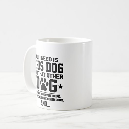 私が必要なのは、この犬と他の犬とそれらである コーヒーマグカップ (正面左)