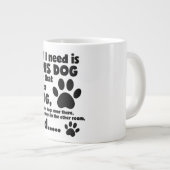 私が必要なのは、この犬のおもしろい犬ジャンボコーヒーマグ ジャンボコーヒーマグカップ (正面右)