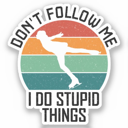 私が愚か後を追なことをしないでスケートで滑る好き シール (正面)