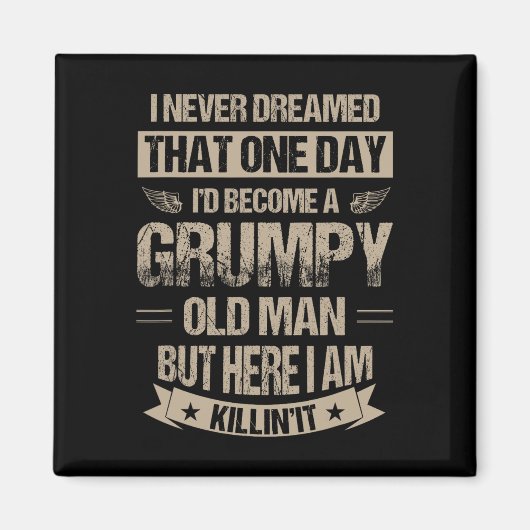 私が愚痴っぽい老人グラになるとは夢にも思わなかった マグネット (正面)