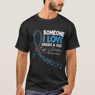 私が愛する誰かがCure T1Dタイプ1糖尿病Awを必要とする Tシャツ