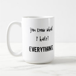 私が憎むものを知っていますか。 すべて マグカップ