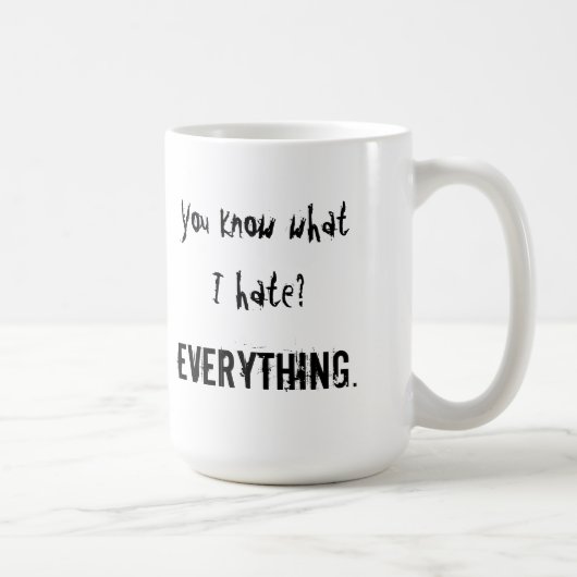 私が憎むものを知っていますか。 すべて マグカップ (右)
