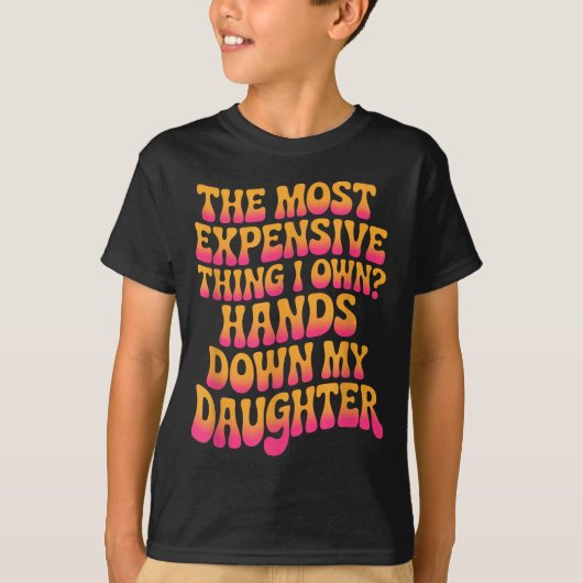 私が所有する最も高価なもの_間違いなく私の娘 Tシャツ (正面)