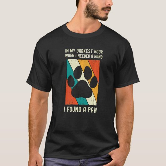 私が手を必要とした最も暗い時間で私は見つけた Tシャツ (正面)