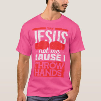 私が手を投げるからイエスではなく試すボクシング Tシャツ