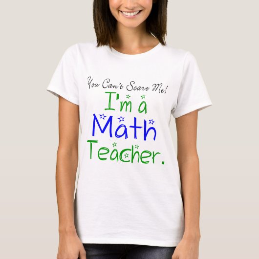 私が数学の先生だと怖がらせることはできない Tシャツ (正面)