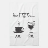 私が時間を伝える方法AMコーヒーとPMワイン キッチンタオル (縦)
