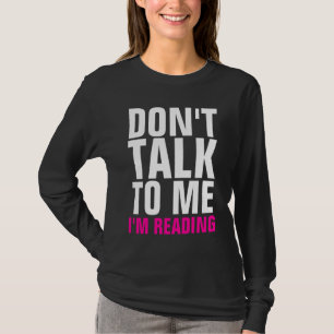 私が暗い長袖のティーを読んでいる私に話さないで下さい Tシャツ