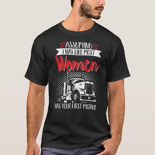 私が最も多くの人のように仮定してトラックの運転手 Tシャツ (正面)