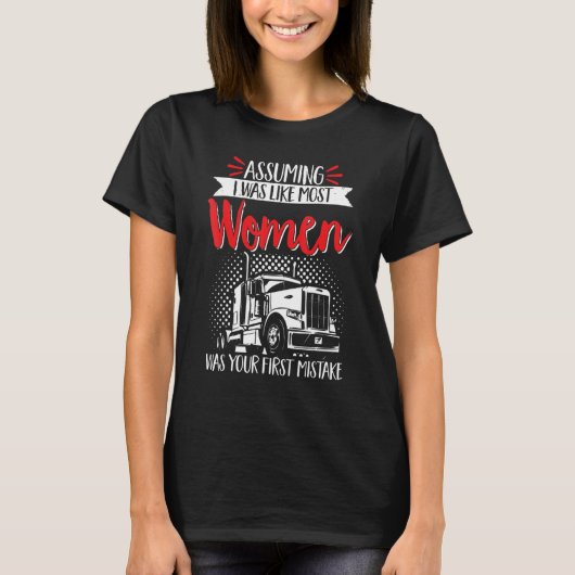 私が最も多くの人のように仮定してトラックの運転手 Tシャツ (正面)