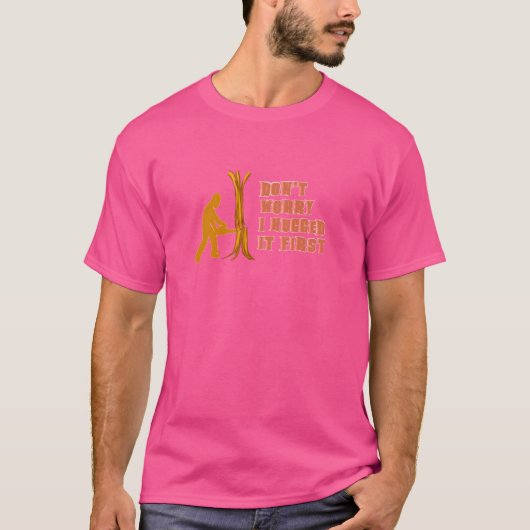 私が最初に抱き締めたことを心配しない Tシャツ (正面)