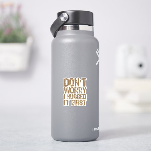 私が最初に抱き締めたことを心配するな シール (HydroFlask)