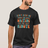 私が最後の瞬間を待っている私を急がないで Tシャツ (正面)