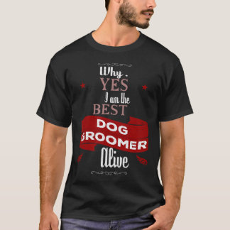 私が最高の犬のグルーマーです Tシャツ