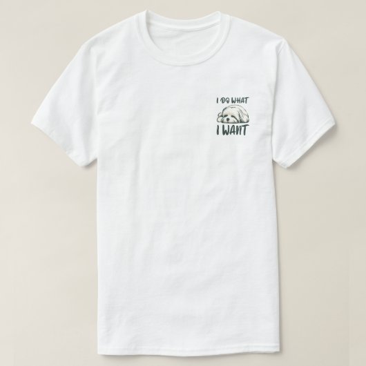 私が望むようにやりたいマルチーズ Tシャツ (デザイン正面)