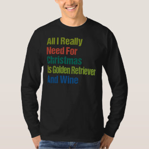 私が本当に必要なのはゴールデンリトリーブクリスマスだけ Tシャツ