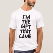 私が来た贈り物です Tシャツ (正面)