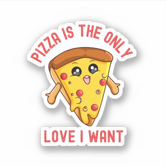 私が欲しいのはピザだけ – おもしろいグルメ シール (正面)