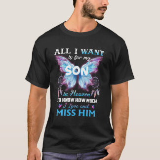 私が欲しいのは息子の天国生活だけだ Tシャツ