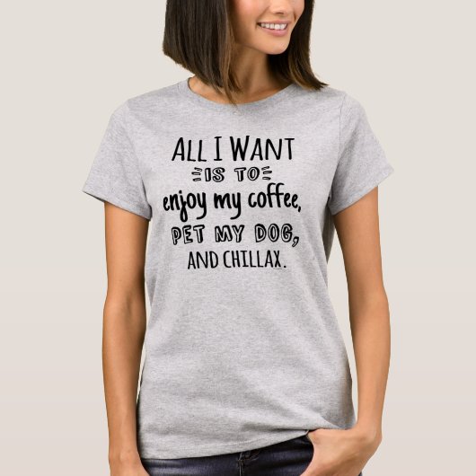 私が欲しいのは犬と戯れだけだ Tシャツ (正面)