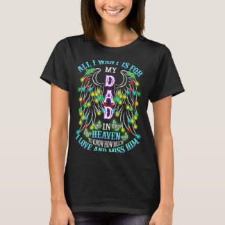 私が欲しいのは、天国のパパが私の愛を知ることだけだ Tシャツ