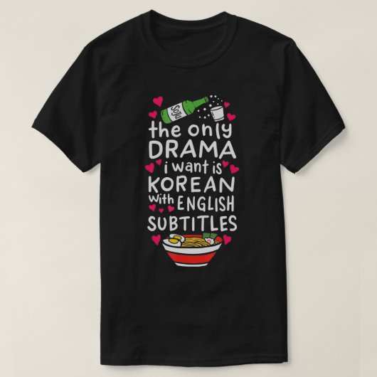私が欲しいドラマは英語のスプティを持つ韓国人だけだ Tシャツ (デザイン正面)