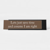 私が正しいと仮定 面白いオフィスギフト デスクネームプレート (正面)