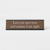 私が正しいと仮定 面白いオフィスギフト デスクネームプレート (正面)