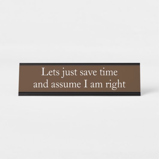 私が正しいオフィスおもしろいギフトだと仮定 デスクネームプレート (正面)