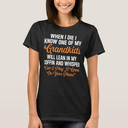 私が死ぬとき私は私の孫の一人を知っている4 Tシャツ (正面)