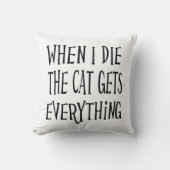 私が死ぬと、猫は全てを手に入れるおもしろいタイポグラフィ クッション (正面)
