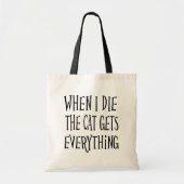私が死ぬと、猫は全てを手に入れるおもしろいタイポグラフィ トートバッグ (正面)