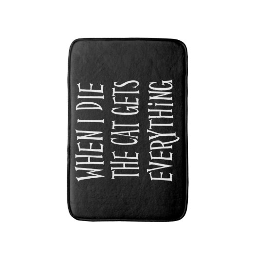 私が死ぬと、猫は全てを手に入れるおもしろいタイポグラフィ バスマット (正面縦)