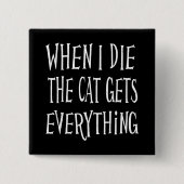 私が死ぬと、猫は全てを手に入れるおもしろいタイポグラフィ 缶バッジ (正面)