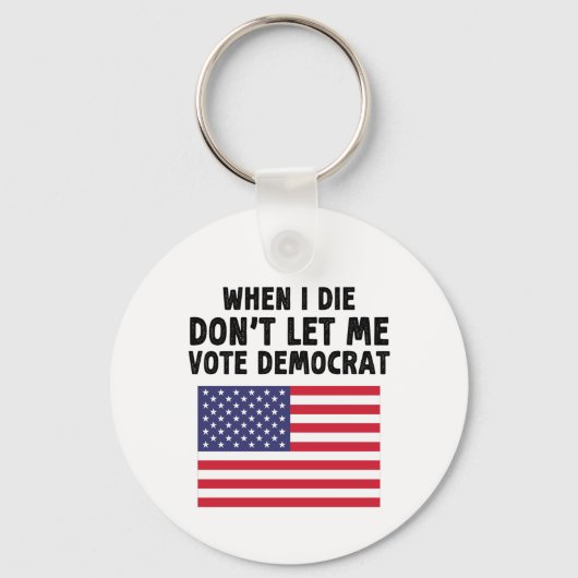 私が死んだとき私は民主党の贈り物を投票させない キーホルダー (正面)