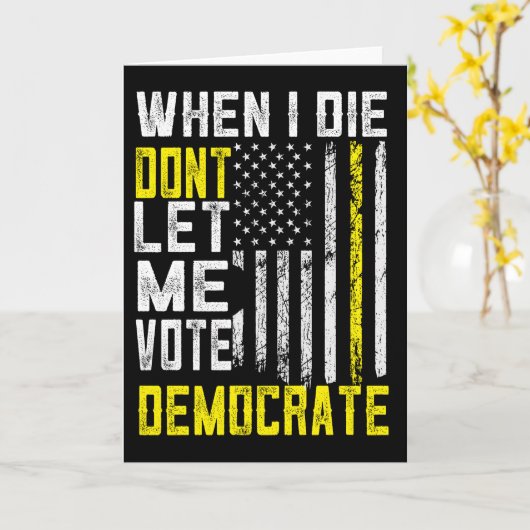 私が死んだとき私は民主党票を投票させない カード (黄色い花)