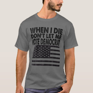 私が死んだら民主党に投票させない Tシャツ