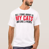 私が気にするすべては約私の猫および3人おもしろいな猫です Tシャツ (正面)