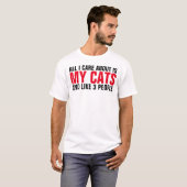 私が気にするすべては約私の猫および3人おもしろいな猫です Tシャツ (正面フル)