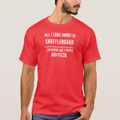 私が気にするすべては約Shuffleboardのスポーツです Tシャツ (正面)