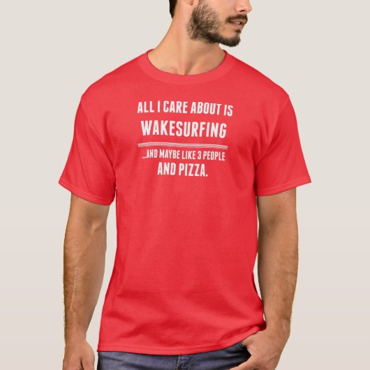 私が気にするすべては約Wakesurfingのスポーツです Tシャツ (正面)