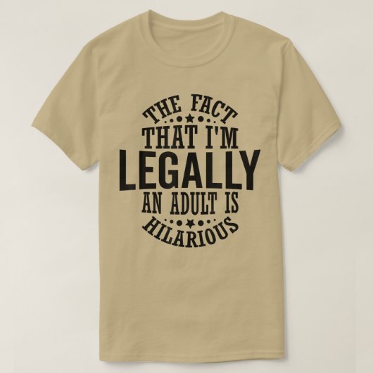私が法的に大人だという事実は笑わされるふ Tシャツ (デザイン正面)
