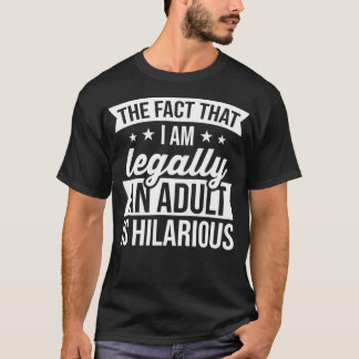 私が法的に大人だという事実は笑わされる Tシャツ