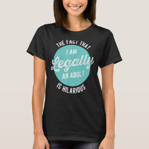 私が法的に大人だという事実は笑わされるB Tシャツ