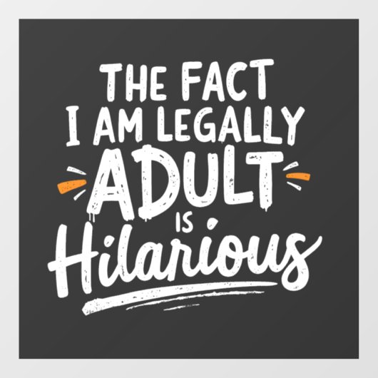 私が法的に大人であるという事実は笑わされる、 ウィンドウサイン (シート)