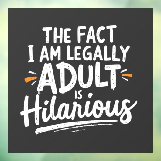 私が法的に大人であるという事実は笑わされる、 ウィンドウサイン (シート3)