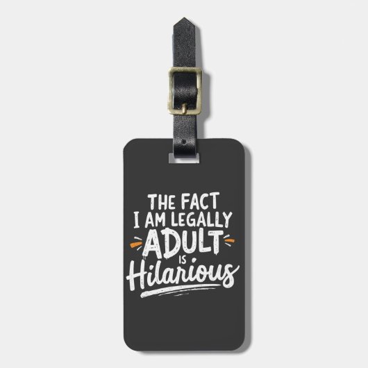 私が法的に大人であるという事実は笑わされる、 ラゲッジタグ (正面縦)