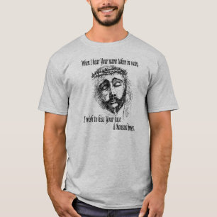 "私が無駄に取られるあなたの名前を聞く時… " Tシャツ