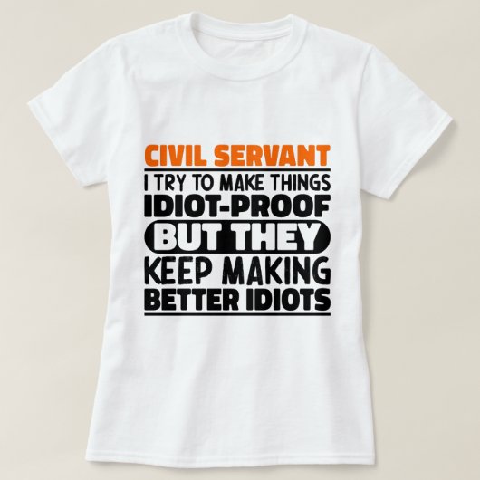 私が物を作ろうとする公務員おもしろい諺 Tシャツ (デザイン正面)